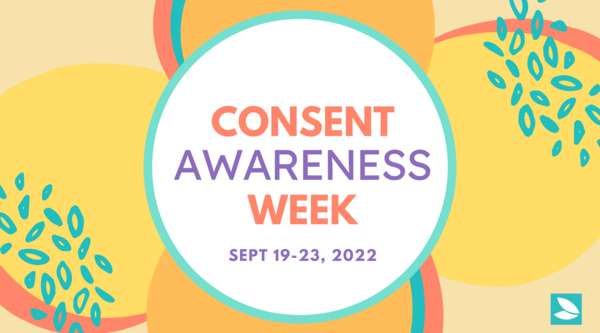 Text reads Consent Awareness Week, Sept 19- 23, 2022