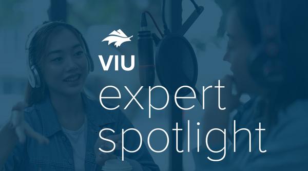 Graphic reads VIU expert spotlight with a person getting interviewed in the background
